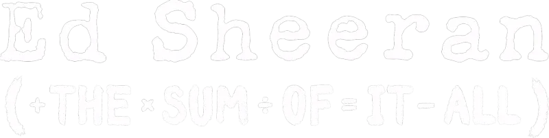 Ed Sheeran: The Sum of It All
