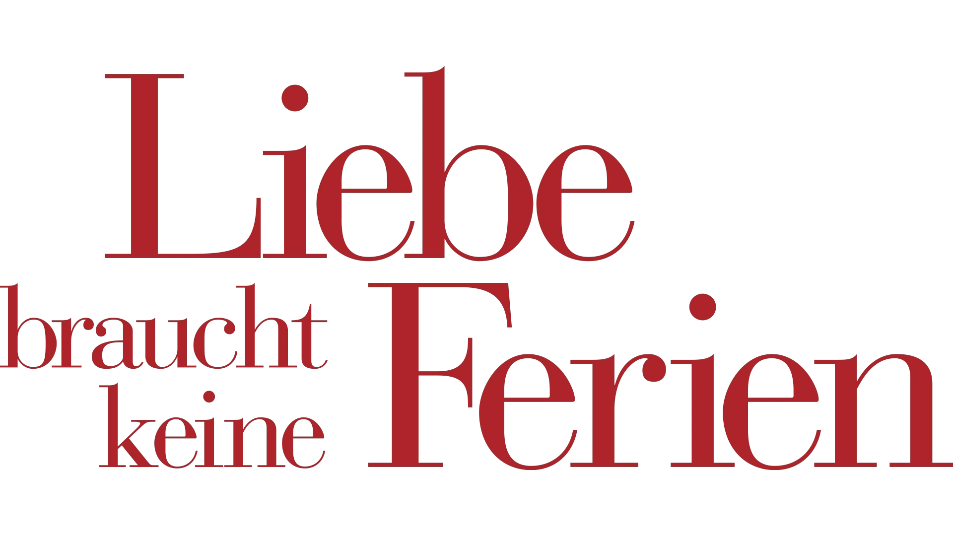 Liebe braucht keine Ferien