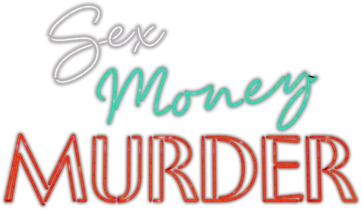 Sex, Money, Murder