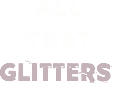 All That Glitters
