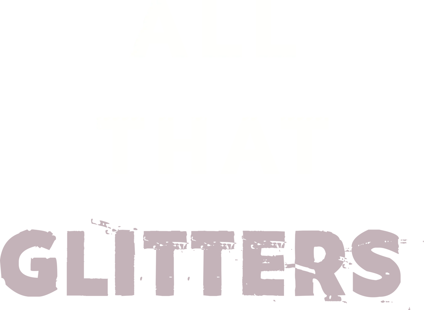 All That Glitters