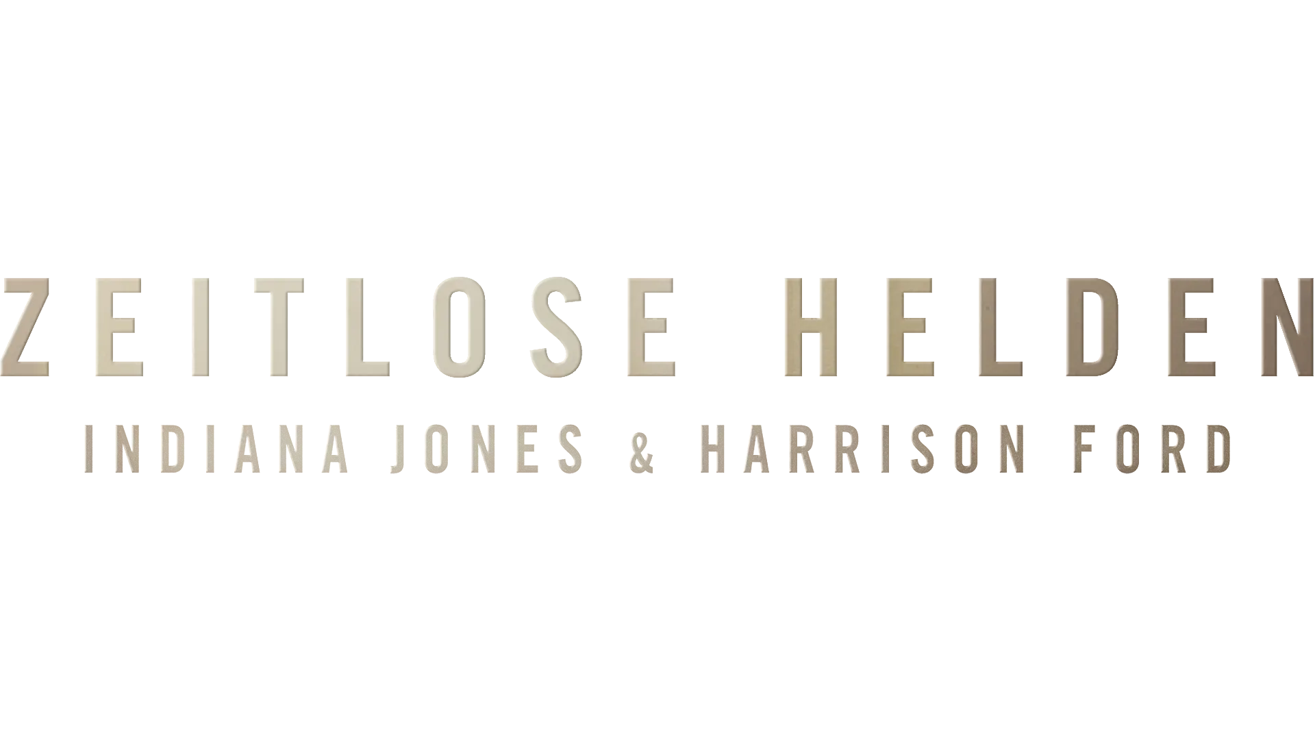 Zeitlose Helden: Indiana Jones & Harrison Ford