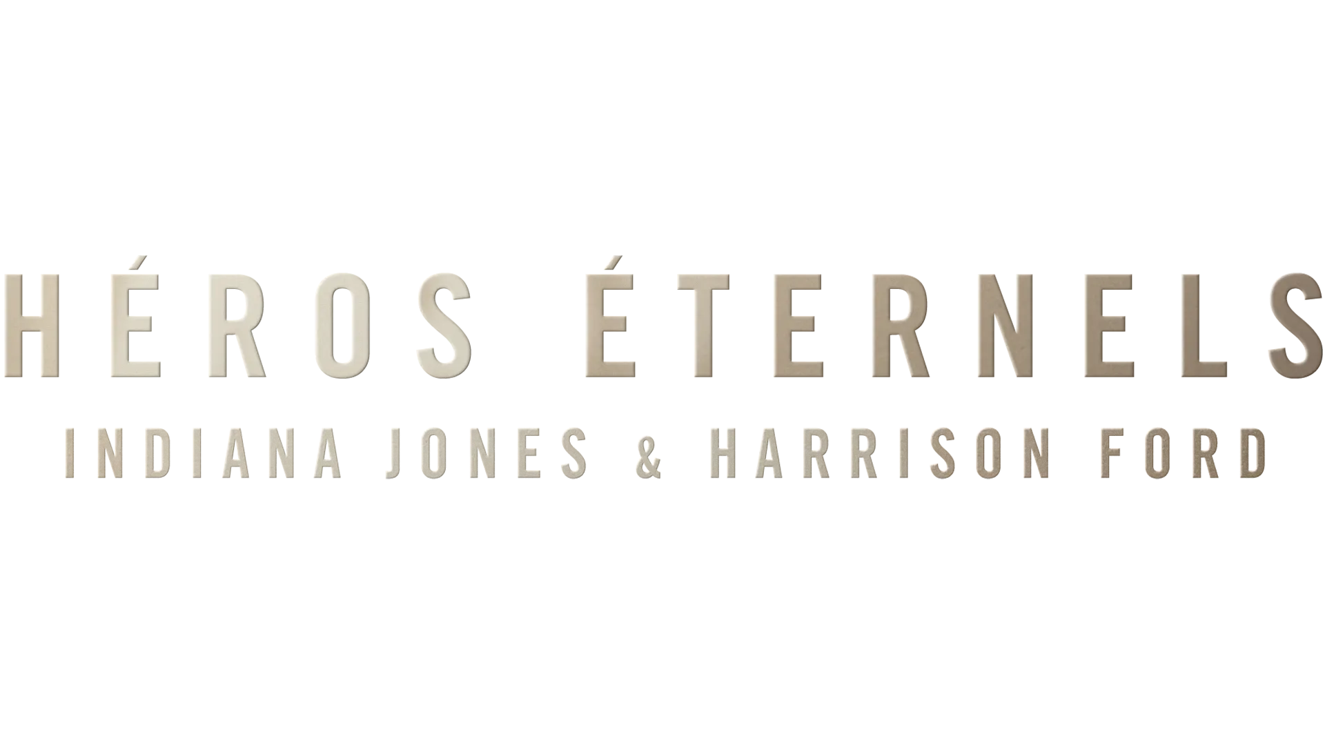 Héros éternels : Indiana Jones & Harrison Ford