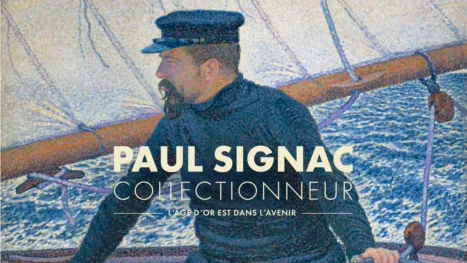 thumbnail - Paul Signac Collectionneur, l'âge d'or est dans l'avenir