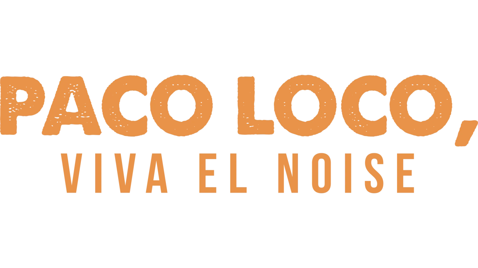 Paco Loco, viva el noise