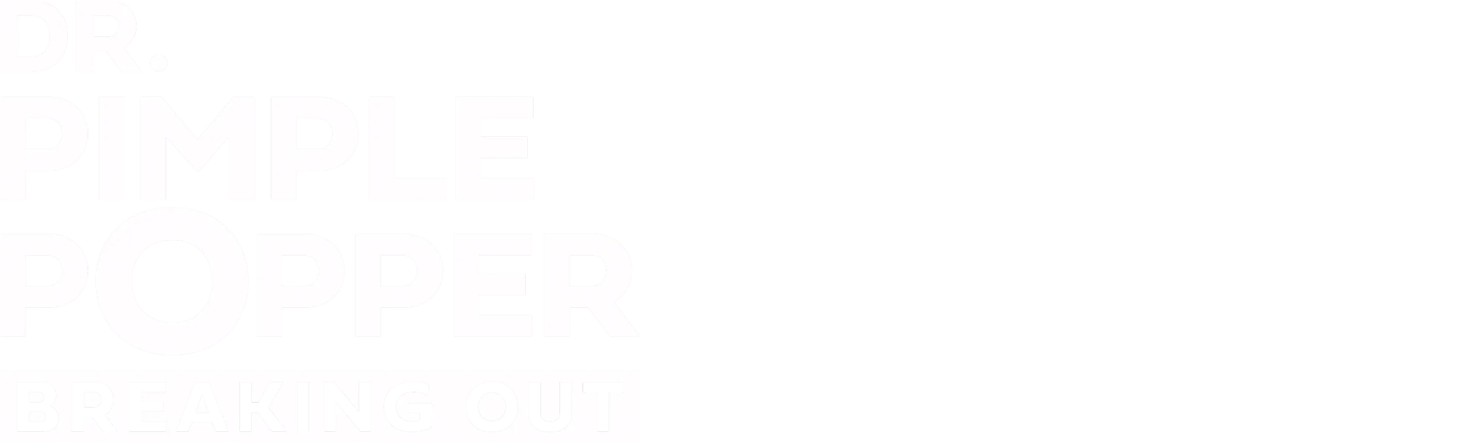 Dr. Pimple Popper: Breaking Out
