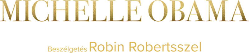 Michelle Obama: Stílus, erő, megjelenés – Beszélgetés Robin Robertsszel