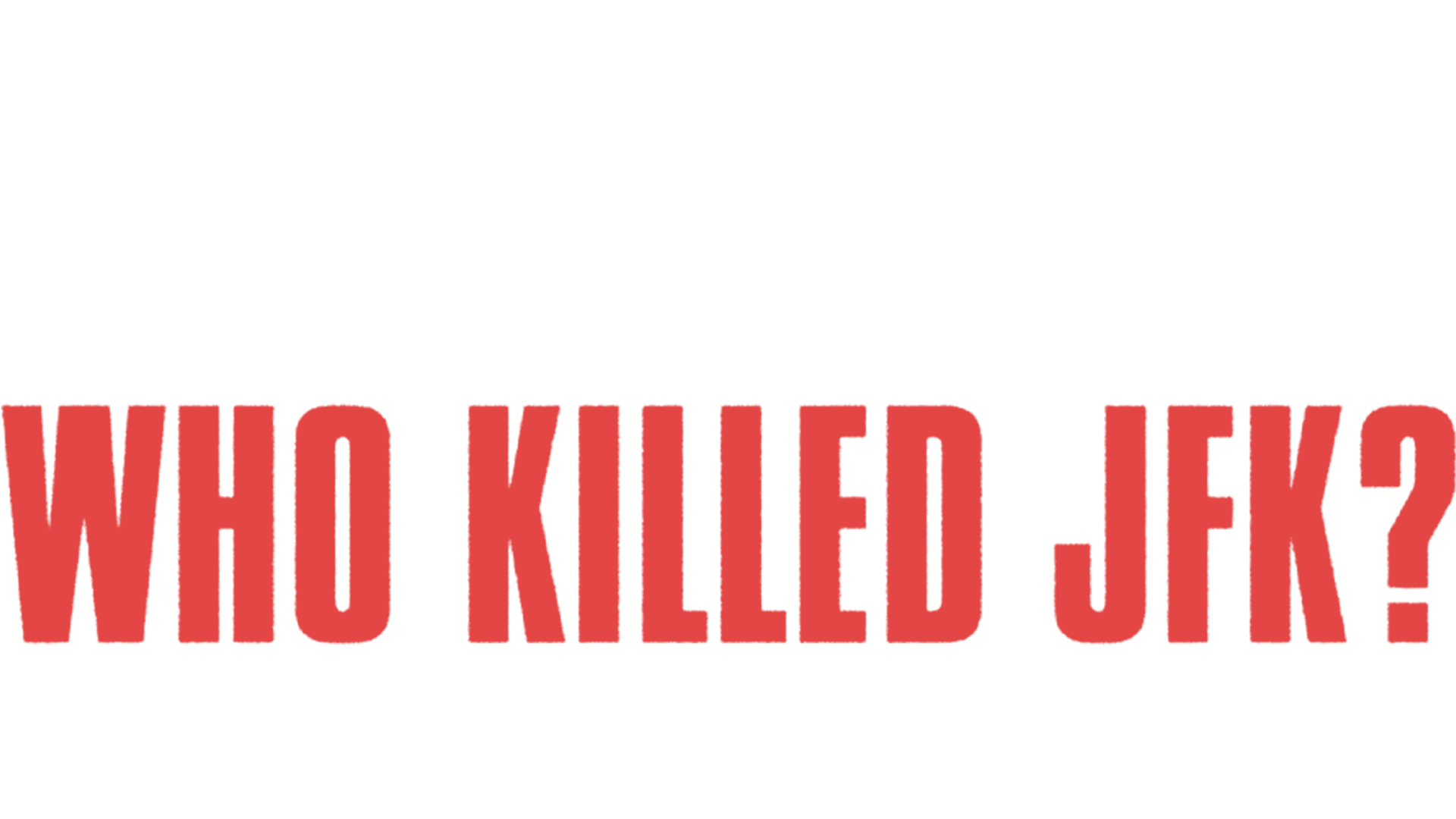 Truth and Lies: Who Killed JFK?