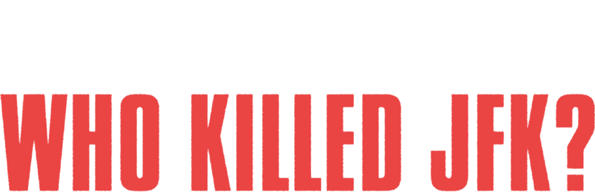 Truth and Lies: Who Killed JFK?