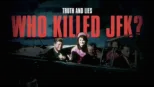 thumbnail - Truth and Lies: Who Killed JFK?