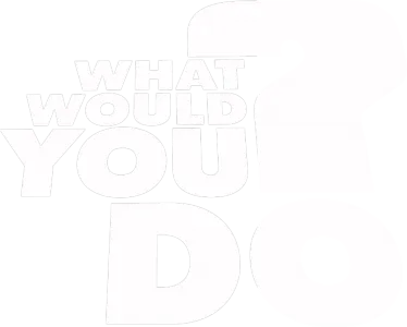 What Would You Do?