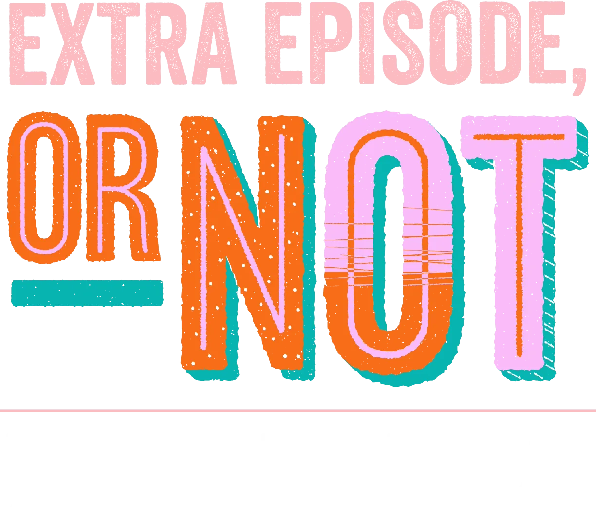 Extra Episode, or Not: Behind the Scenes of All the Same