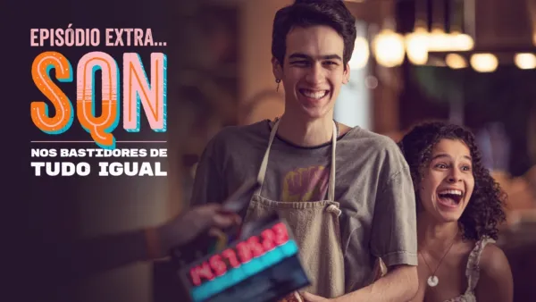 thumbnail - Episódio Extra… SQN: Nos Bastidores de Tudo Igual