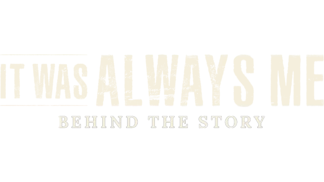It Was Always Me: Behind the Story