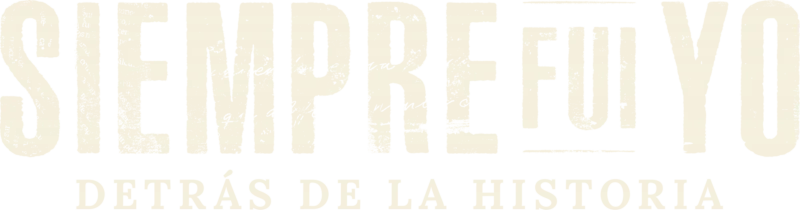 Siempre fui yo: detrás de la historia