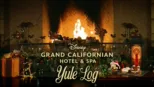 thumbnail - Disney's Grand Californian Hotel & Spa Yule Log
