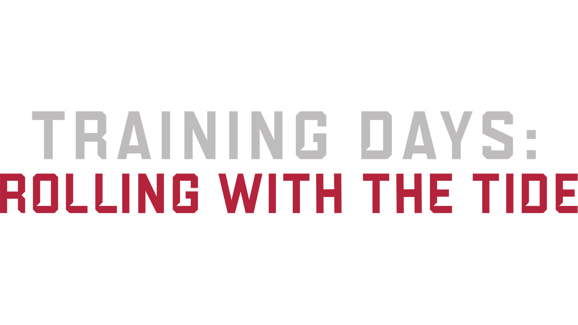 Training Days: Rolling with the Tide