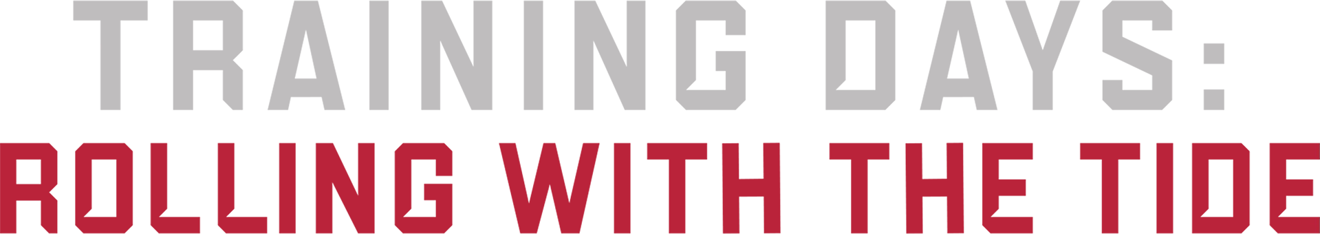 Training Days: Rolling with the Tide