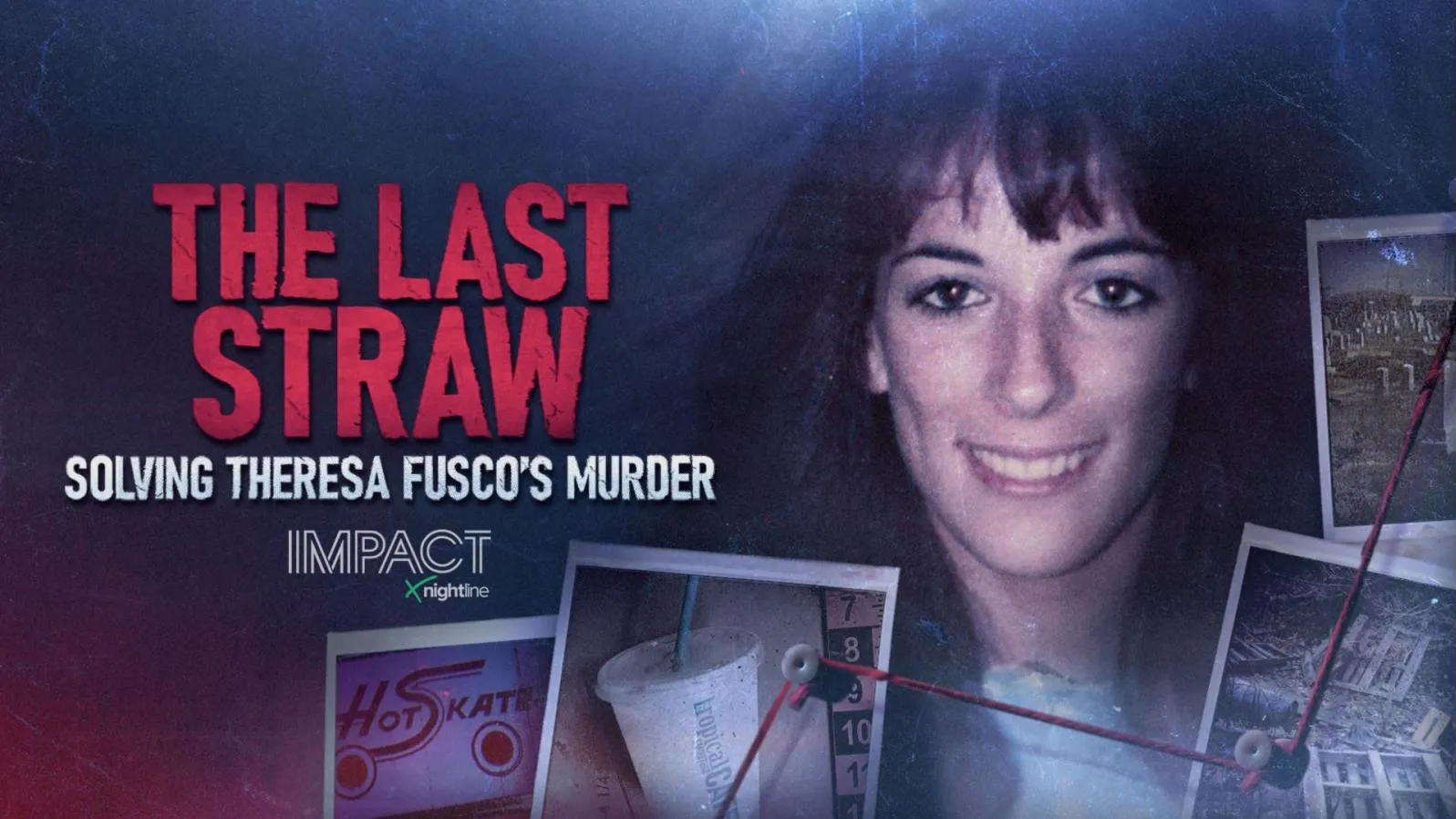 thumbnail - IMPACT x Nightline: The Last Straw: Solving Theresa Fusco’s Murder