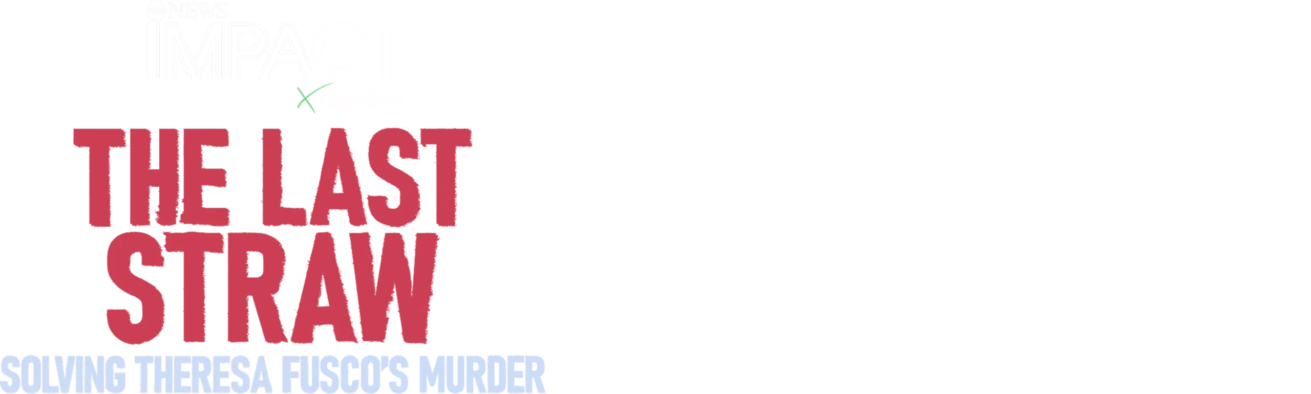 IMPACT x Nightline: The Last Straw: Solving Theresa Fusco’s Murder