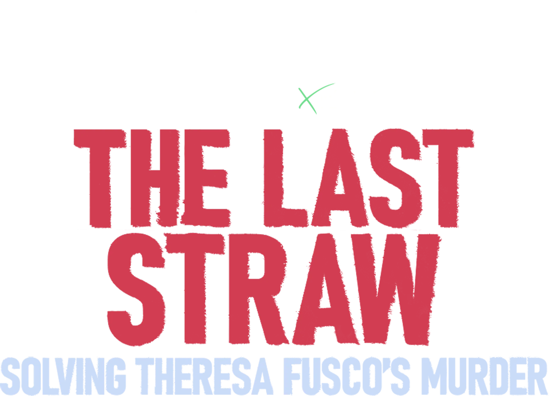 IMPACT x Nightline: The Last Straw: Solving Theresa Fusco’s Murder