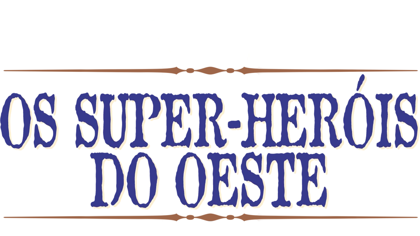 Os Super-Heróis do Oeste