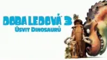thumbnail - Doba ledová 3: Úsvit dinosaurů