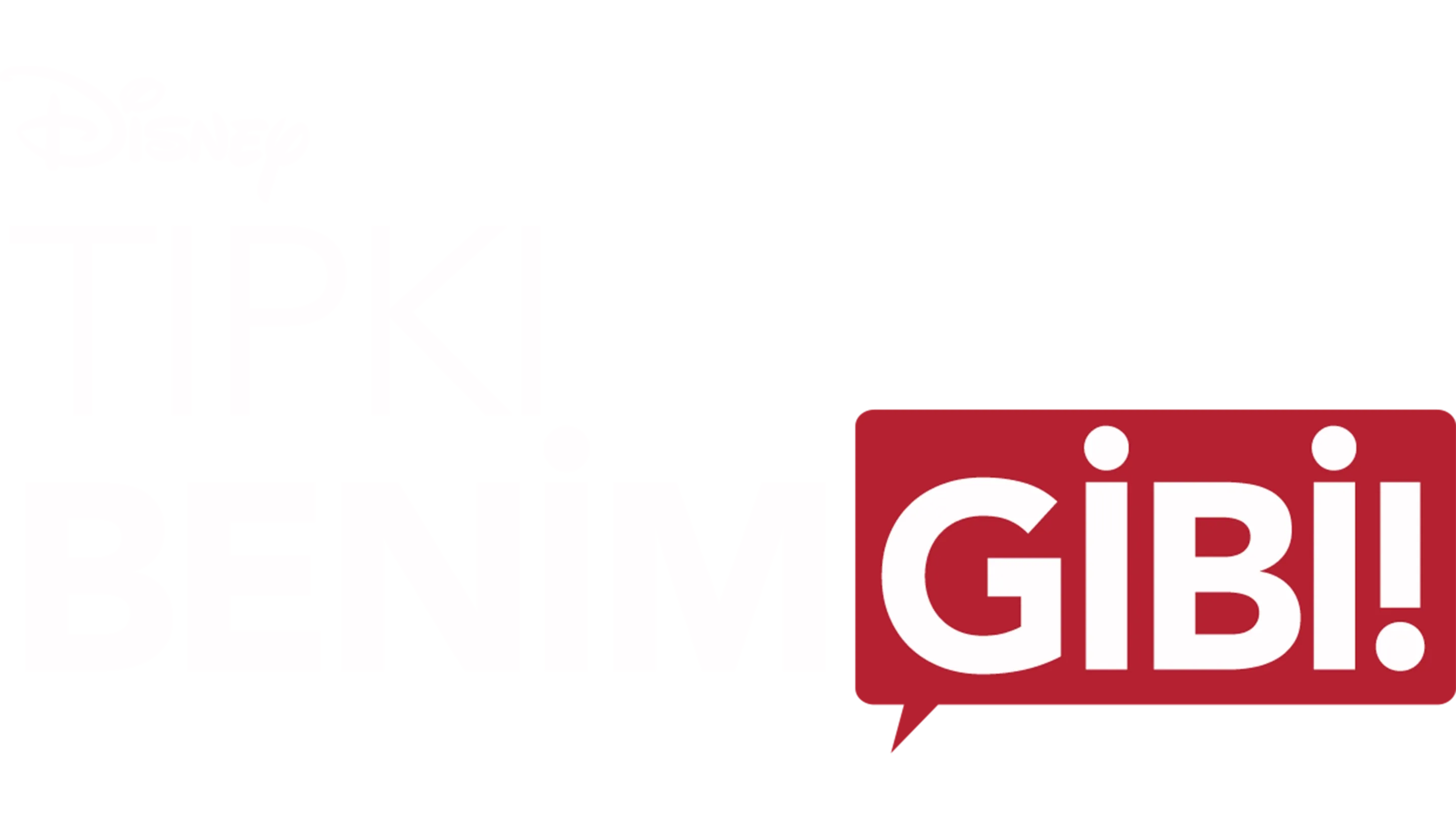 Tıpkı Benim Gibi!