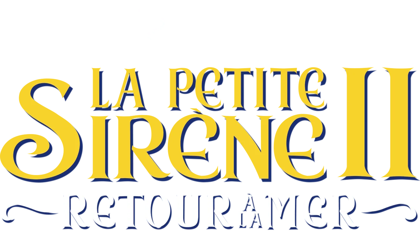 La Petite Sirène II : Retour à la mer (The Little Mermaid II: Return to the Sea)