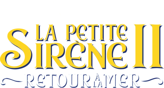 La Petite Sirène II : Retour à la mer (The Little Mermaid II: Return to the Sea)