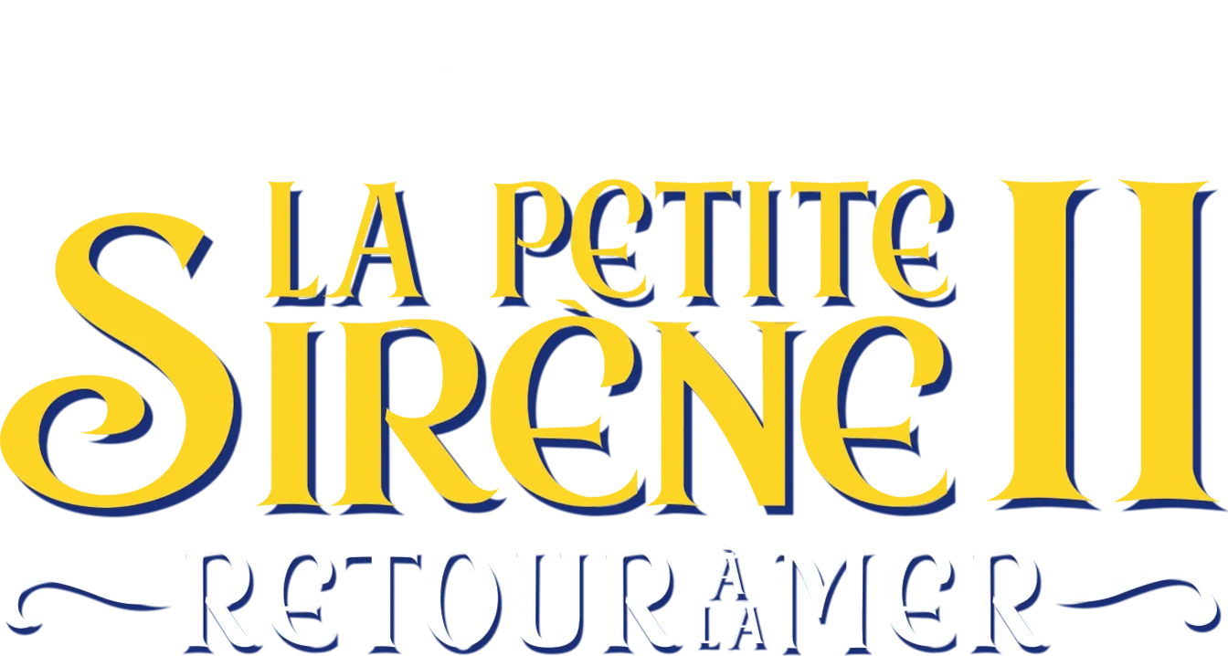 La Petite Sirène II : Retour à la mer (The Little Mermaid II: Return to the Sea)