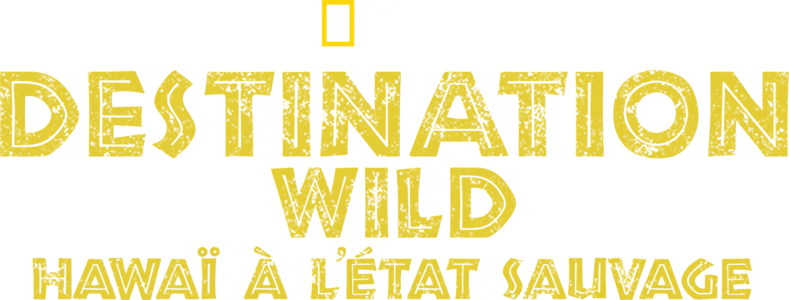 Destination Wild : Hawaï à l'état sauvage