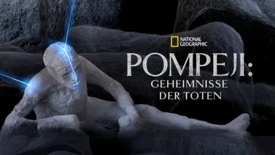Pompeji: Geheimnisse der Toten