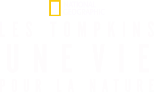 Les Tompkins : une vie pour la nature