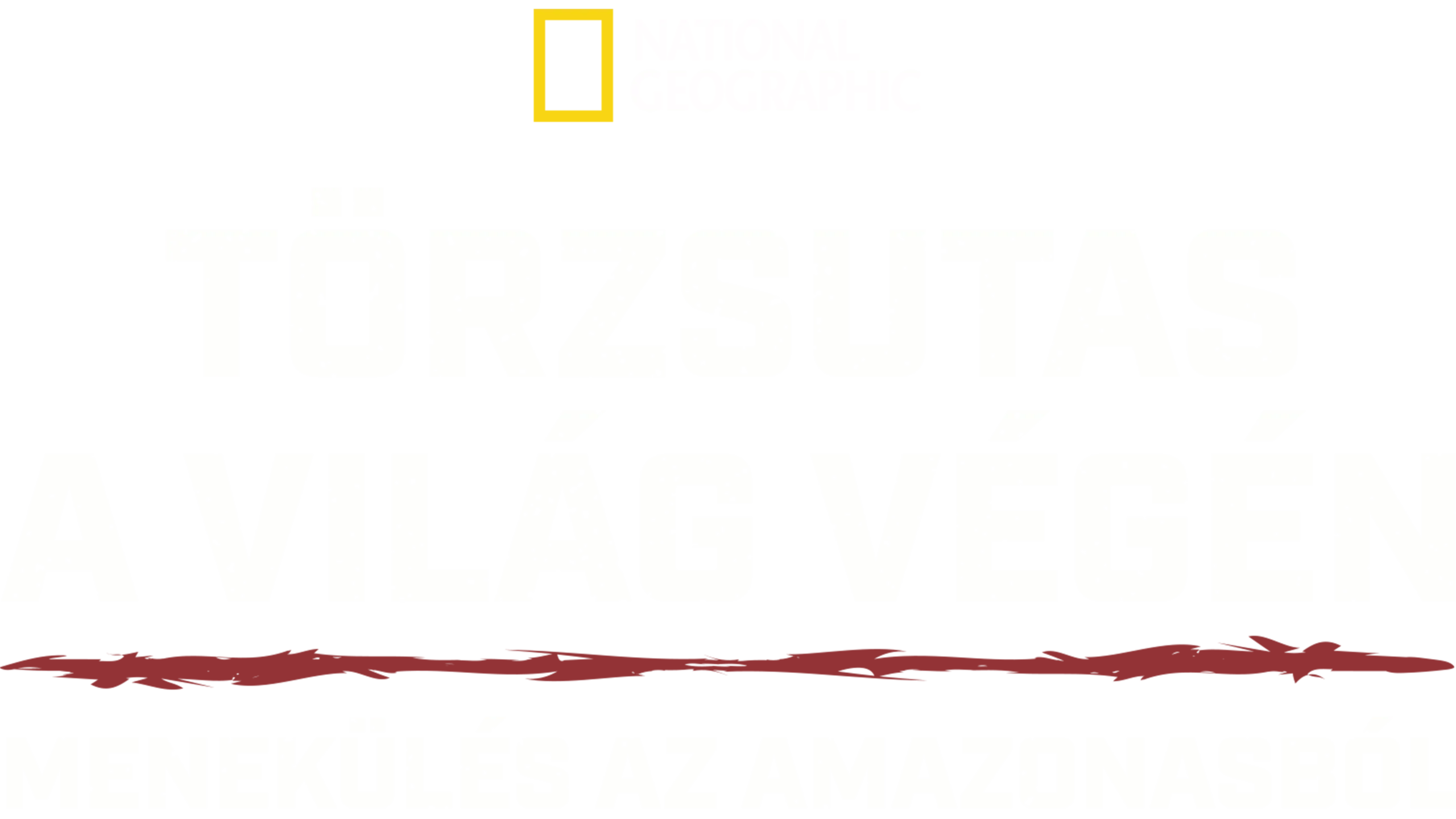Törzsutas a világ végén: Menekülés az Amazonasból