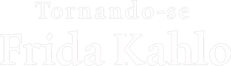 Tornando-se Frida Kahlo