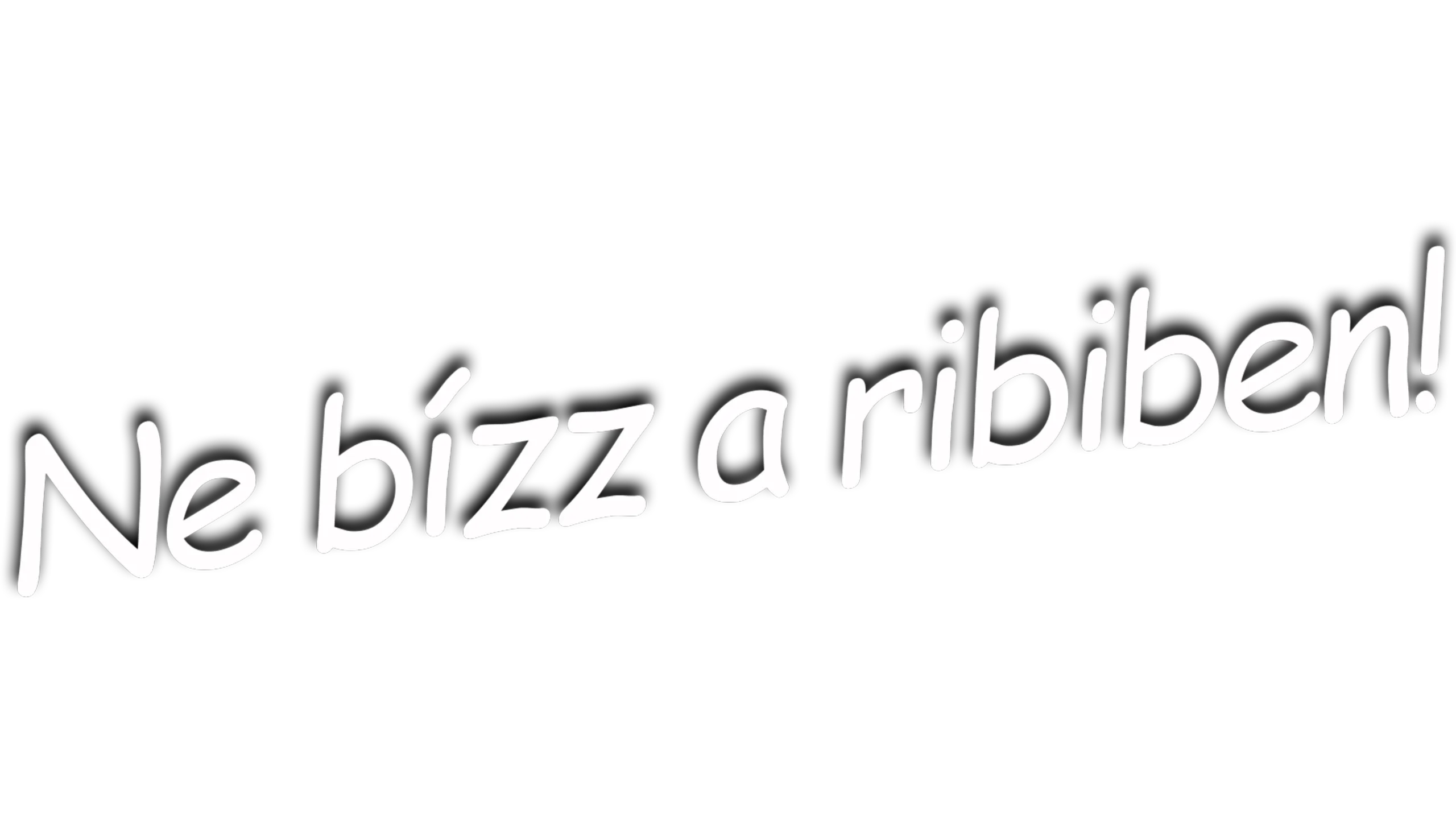 Ne bízz a 23-asban lakó p-ában! / Ne bízz a ribiben!