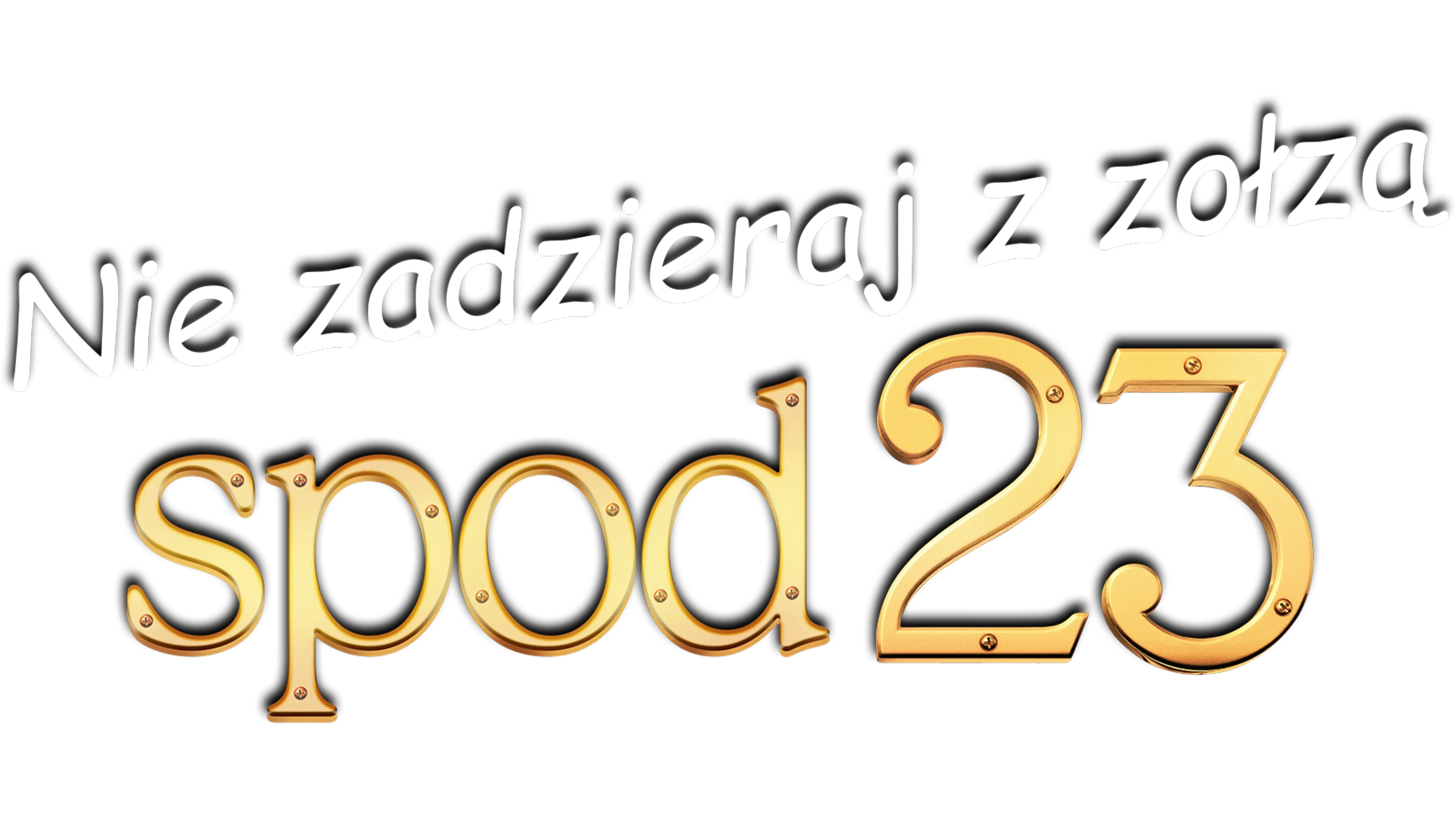 Nie zadzieraj z zołzą spod 23