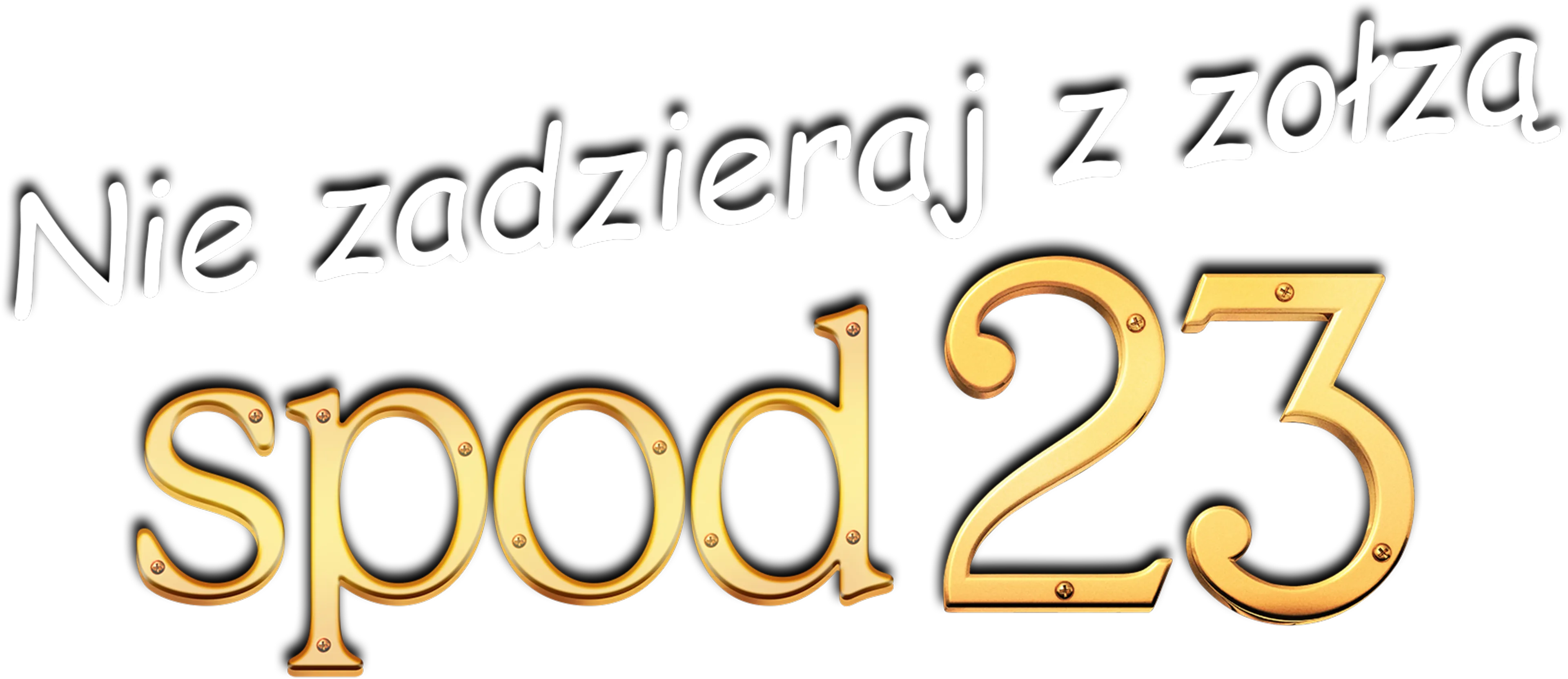 Nie zadzieraj z zołzą spod 23