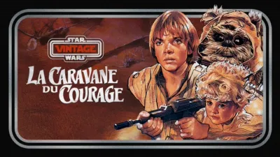 Star Wars Vintage : La Caravane du courage