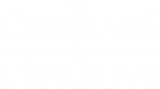 Le Courage à l'épreuve