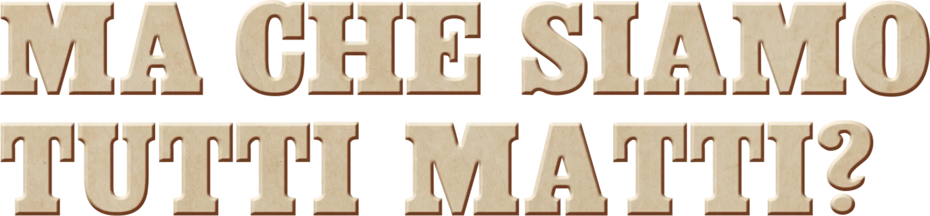 Ma che siamo tutti matti?