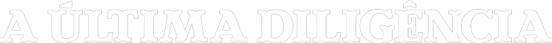 A Última Diligência