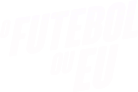 O Futebol ou Eu