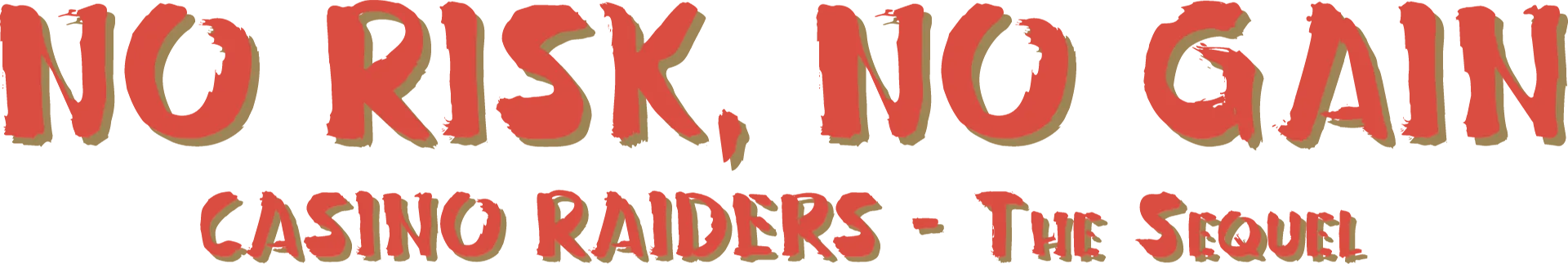 Casino Raiders - The Sequel (No Risk, No Gain)