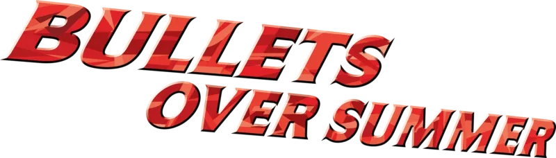 Bullets Over Summer