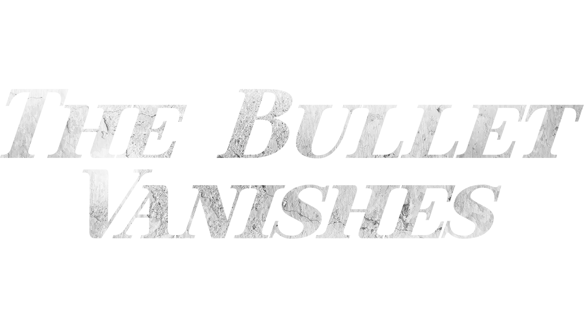 The Bullet Vanishes