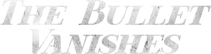 The Bullet Vanishes