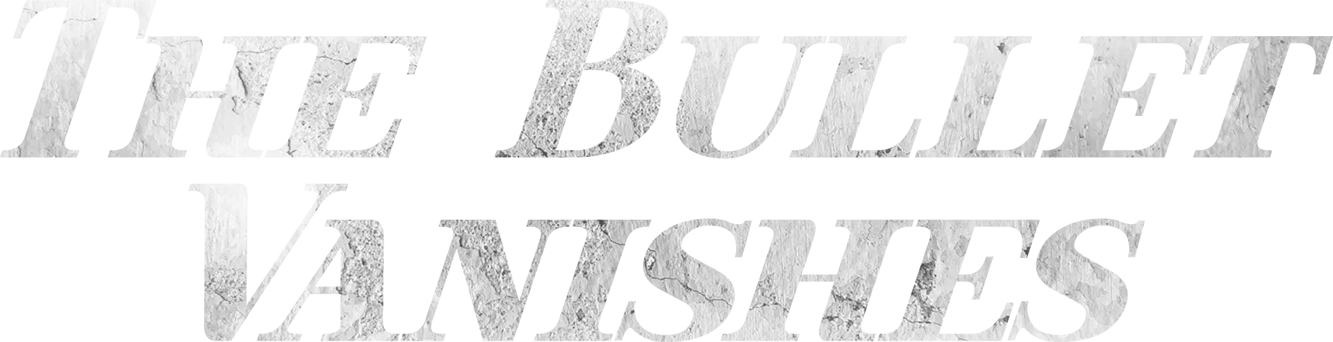 The Bullet Vanishes