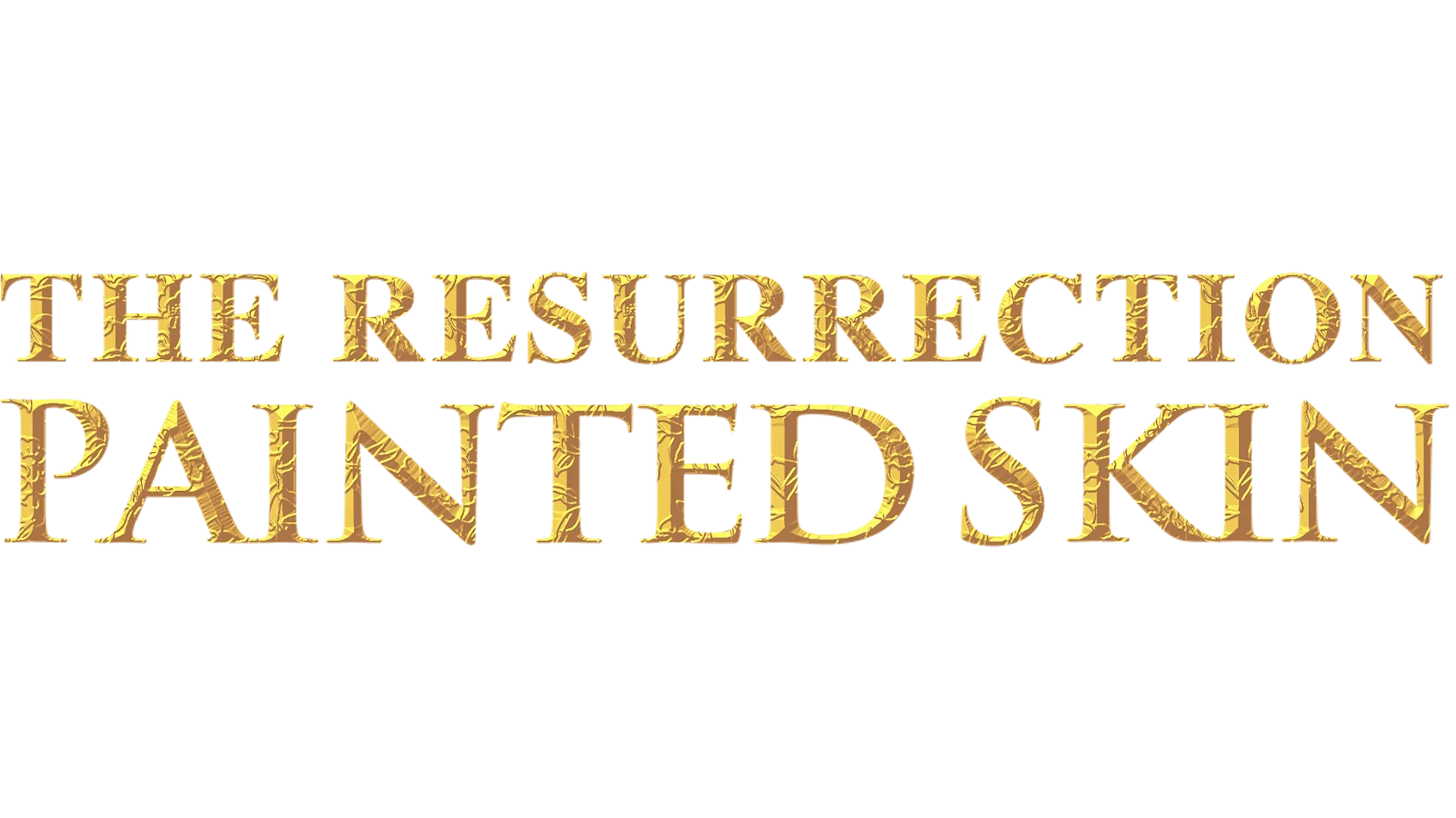 Painted Skin: The Resurrection